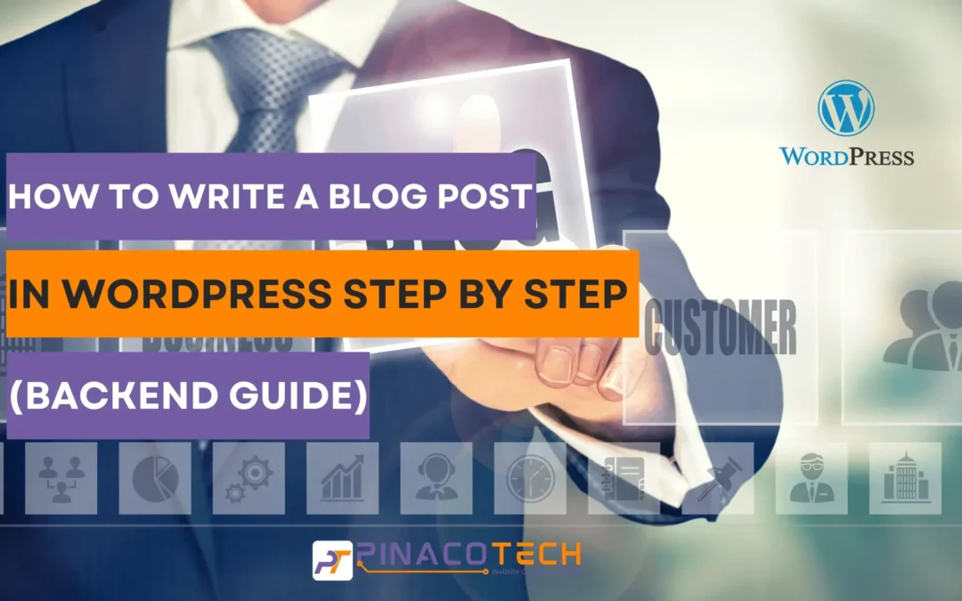 How to Write a Blog Post in WordPress: A Simple and Effective Step-by-Step Guide (Backend)